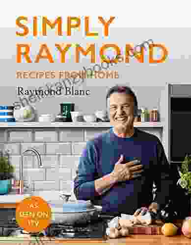 Simply Raymond: Recipes From Home The Sunday Times (2024) Includes Recipes From The ITV