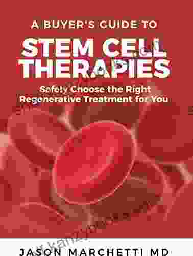 A Buyer S Guide To Stem Cell Therapies: Safely Choose The Right Regenerative Treatment For You