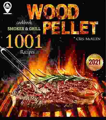 Wood Pellet Smoker And Grill Cookbook 2024: Discover Over 1001 Recipes The Bible For Making Tasty BBQ Become A True Advanced Pitmaster