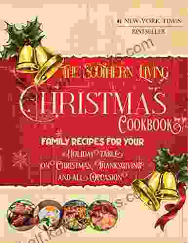 The Southern Living Christmas Cookbook Family Recipes For Your Holiday Table On Christmas Thanksgiving And All Occasion