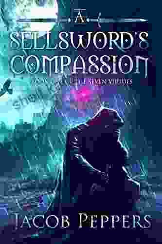 A Sellsword S Compassion: One Of The Seven Virtues