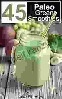 Smoothies: 45 Paleo Green Smoothie Recipes