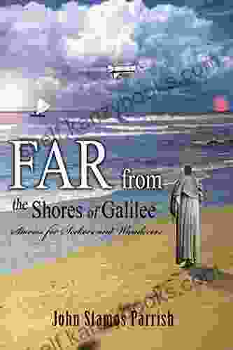 Far From The Shores Of Galilee: Stories For Seekers And Wanderers