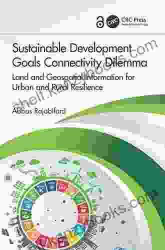 Sustainable Development Goals Connectivity Dilemma: Land and Geospatial Information for Urban and Rural Resilience