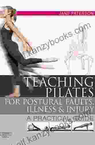 Teaching Pilates For Postural Faults Illness And Injury: A Practical Guide