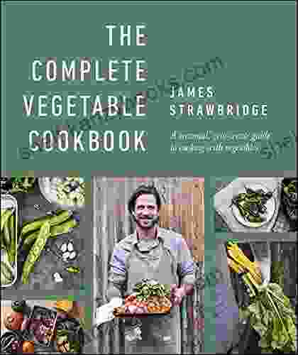 The Complete Vegetable Cookbook James Strawbridge