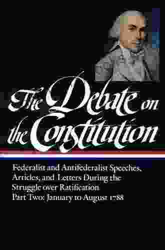 The Debate on the Constitution: Federalist and Antifederalist Speeches Article s and Letters During the Struggle over Ratification Vol 2 (LOA #63) (Library America Debate on Constitution Collection)