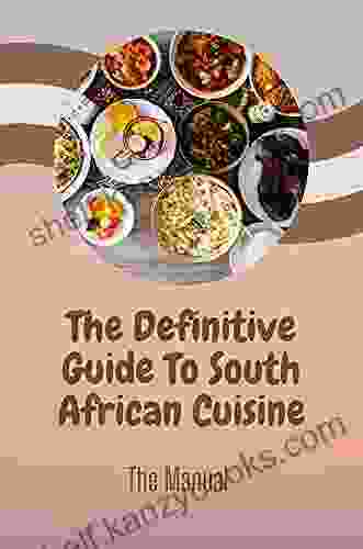 The Definitive Guide To South African Cuisine: The Manual: South African Cuisine History