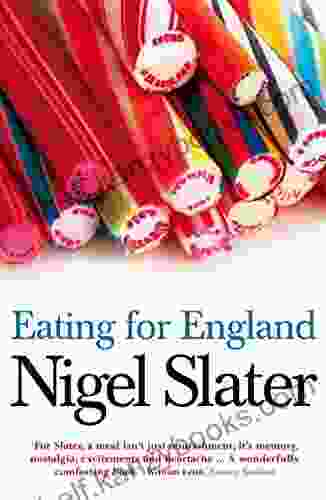 Eating For England: The Delights And Eccentricities Of The British At Table