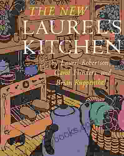 The New Laurel S Kitchen: A Cookbook