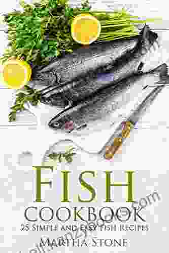 Fish Cookbook: 25 Simple And Easy Fish Recipes