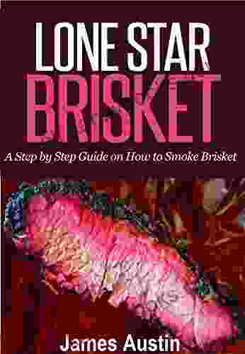 Lone Star Brisket: A Step By Step Guide On How To Smoke Brisket