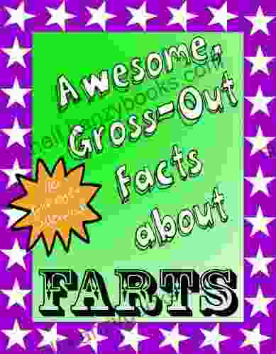 Awesome Gross Out Facts About Farts: No Parents Allowed