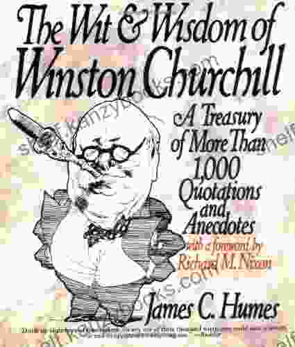 The Wit And Wisdom Of Winston Churchill: A Treasury Of More Than 1000 Quotations