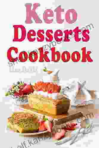 Keto Desserts Cookbook: These Easy Keto Dessert Recipes Will Satisfy Your Craving Be It Sponge Cake Chocolate Cake Or Ice Cream Among Others