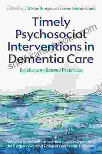 Timely Psychosocial Interventions In Dementia Care: Evidence Based Practice