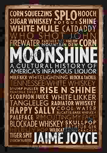 Moonshine: A Cultural History of America s Infamous Liquor