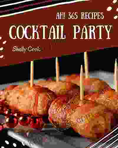 Ah 365 Cocktail Party Recipes: Home Cooking Made Easy With Cocktail Party Cookbook