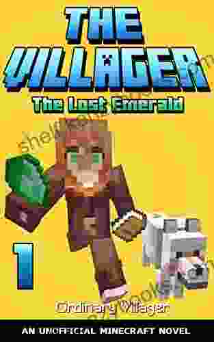 The Villager: The Lost Emerald: An Unofficial Minecraft Novel