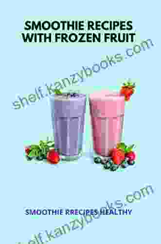 Smoothie Recipes With Frozen Fruit: Smoothie Recipes Healthy