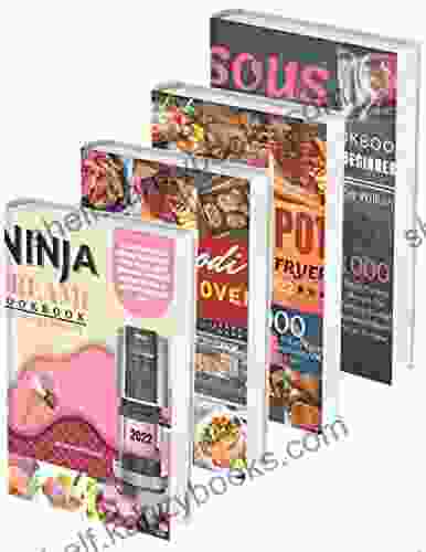 Cookbooks: 4 In 1: Ninja CREAMi Cookbook For Beginners 2024 Ninja Foodi Xl Pro Air Oven Cookbook 2024 Instant Pot Duo Crisp Air Fryer Cookbook 2024 Sous Vide Cookbook For Beginners 2024