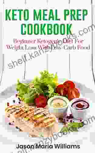 Keto Meal Prep Cookbook: Beginners Ketogenic Diet For Weight Loss With Low Carb Food 21 Day Diet With Clean Eating Recipes: The Fast Guide For Save Time Money