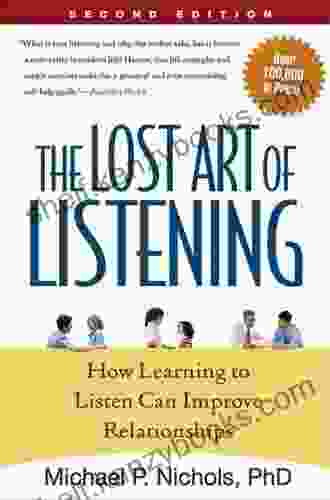 The Lost Art Of Listening Third Edition: How Learning To Listen Can Improve Relationships