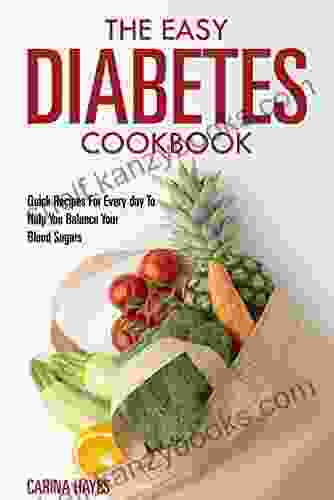 The Easy Diabetes Cookbook:: Quick Recipes For Every Day To Help You Balance Your Blood Sugars