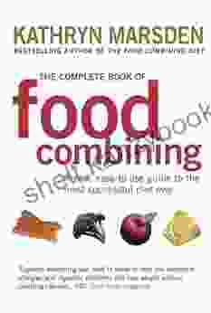 The Complete Of Food Combining: A New Easy To Use Guide To The Most Successful Diet Ever