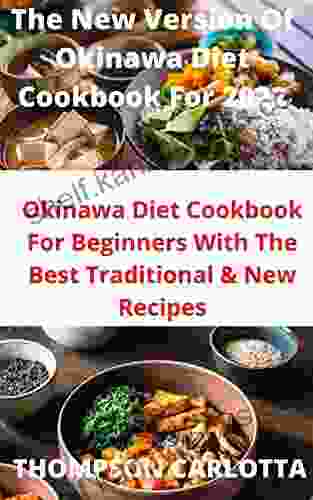 The New Version Of Okinawa Diet Cookbook For 2024: Okinawa Diet Cookbook For Beginners With The Best Traditional New Recipes