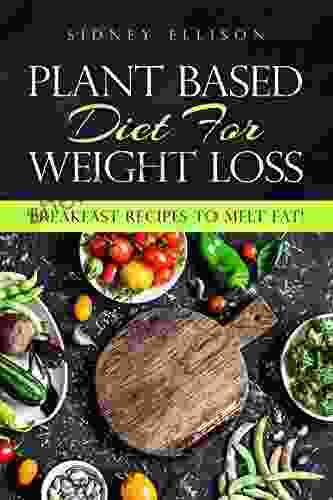 Plant Based Diet For Weight Loss: Breakfast Recipes To Melt Fat