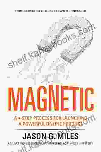 Magnetic: A 4 Step Process For Launching A Powerful Online Product