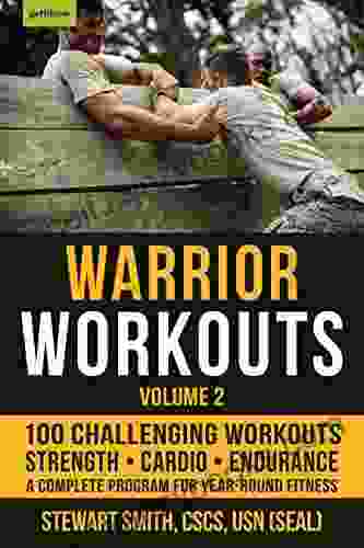 Warrior Workouts Volume 2: The Complete Program For Year Round Fitness Featuring 100 Of The Best Workouts