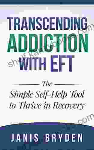 Transcending Addiction With EFT: The Simple Self Help Tool To Thrive In Recovery