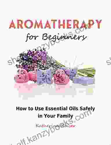 Aromatherapy For Beginners: How To Use Essential Oils Safely In Your Family