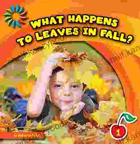 What Happens To Leaves In Fall? (21st Century Basic Skills Library: Let S Look At Fall)