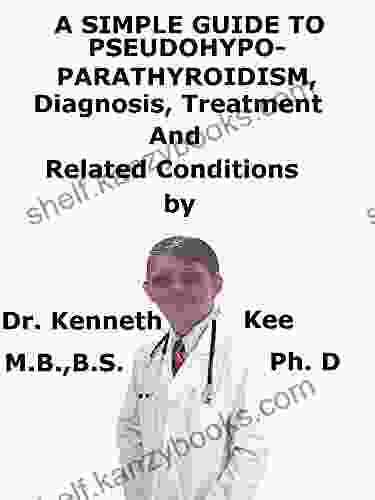 A Simple Guide To Pseudohypoparathyroidism Diagnosis Treatment And Related Conditions