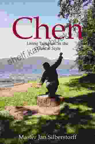 Chen: Living Taijiquan In The Classical Style