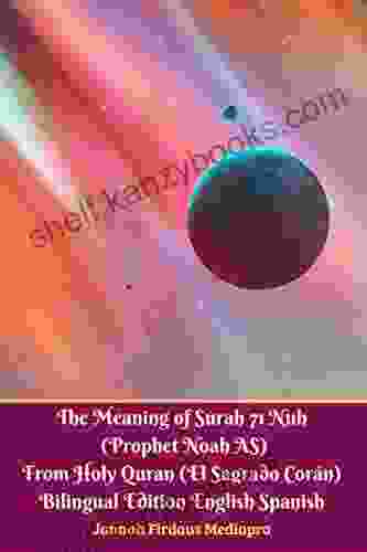 The Meaning Of Surah 71 Nuh (Prophet Noah AS) From Holy Quran (El Sagrado Coran) Bilingual Edition English Spanish