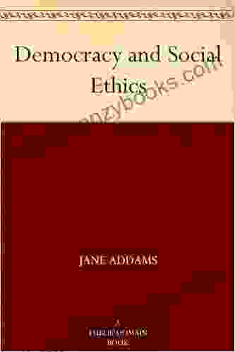 Democracy And Social Ethics Jane Addams