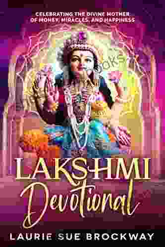 Lakshmi Devotional: Celebrating the Divine Mother of Money Miracles and Happiness (Everyone Loves Lakshmi 5)