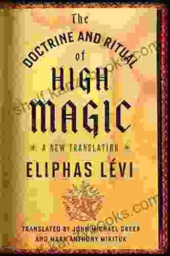 The Doctrine And Ritual Of High Magic: A New Translation