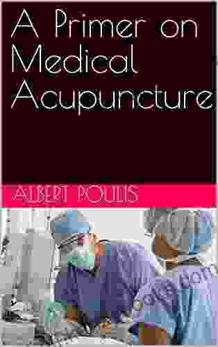 A Primer On Medical Acupuncture