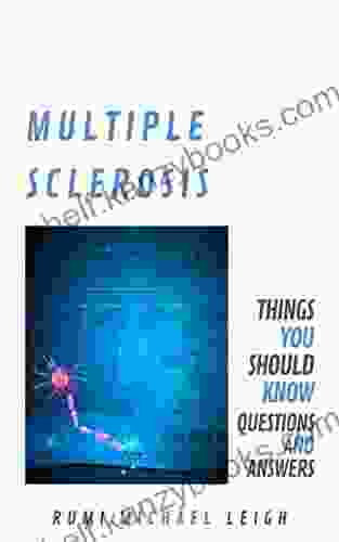 Multiple Sclerosis: Things You Should Know (Questions And Answers)