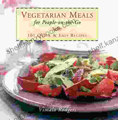 Vegetarian Meals For People On The Go: 101 Quick And Easy Recipes (Gift Books)