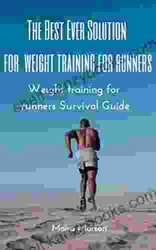 The Best Ever Solution For Weight Training For Runners: Weight Training For Runners Survival Guide