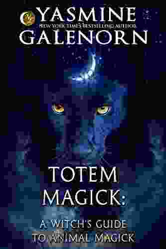 Totem Magick: A Witch S Guide To Animal Magick