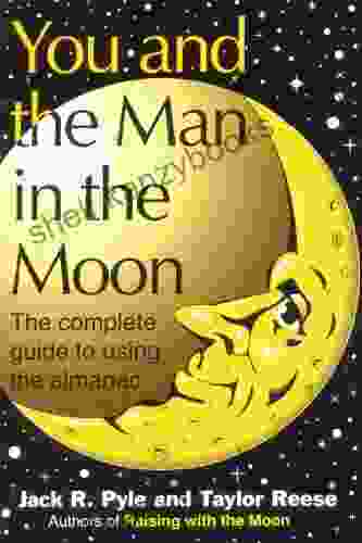 You and the Man in the Moon The complete guide to using the almanac