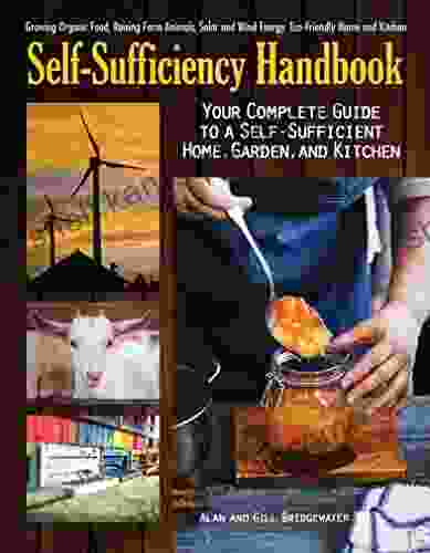 Self Sufficiency Handbook: Your Complete Guide To A Self Sufficient Home Garden And Kitchen